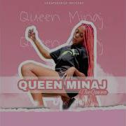 I M The Queen Queen Minaj Queen Minaj