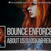 Bounce Enforcerz About Us Dj Oskar Remix