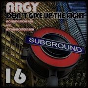 Don T Give Up The Fight Argy
