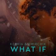 Kerria Amirchik What If