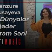 Menzure Dunyalar Qeder