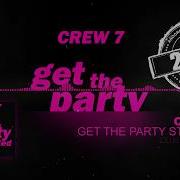Crew 7 Get The Party Started Club Radio Mix