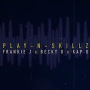 Play N Skillz Si Una Vez If I Once Spanglish Lyric Ft Frankie J Becky G Kap G Play N Skillz