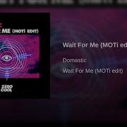 Moti Wait For Me Moti Edit Extended Version