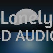 Lonely 8D Audio 8D Tunes