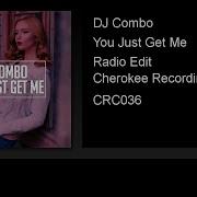 You Just Get Me Radio Edit Dj Combo