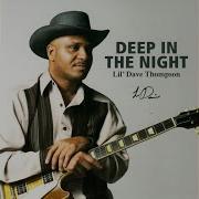 Deep In The Night Lil Dave Thompson