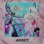 Addict Hazbin Hotel Slowed Down Reverb Reupload