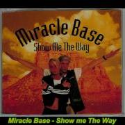 Miracle Base Show Me The Way