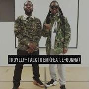 Talk To Em Troyllf