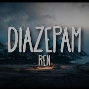 Ren Diazepam Official Visualizer Ren