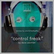 Control Freak Uner Remix Dave Seaman