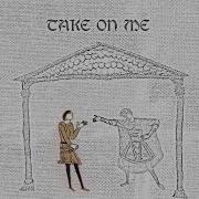 Take On Me Medieval Kind Of Version