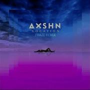 Axshn Location Fraze Remix