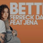 Better Ferreck Dawn Feat Jena