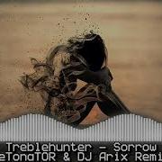 Treblehunter Sorrow Metonator Dj Arix Remix
