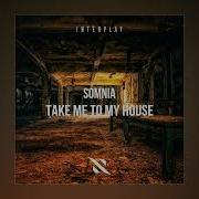 Somnia Take Me To My House Extended Mix