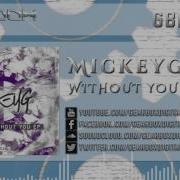Mickeyg Without You Radio Edit