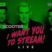 Scooter I Want You To Stream