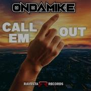 Call Em Out Ondamike