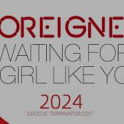 Foreigner Wating For A Girl Like You Groove Terminator Edit