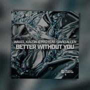 Waxel Kaiz3N Prd Better Without You Feat David Allen