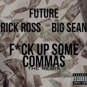 Future F Ck Up Some Commas Remix Ft Rick Ross Big Sean King Los Landon Frost