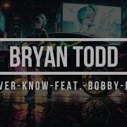 Bryan Todd You Never Know Feat Bobby Brinker Electronic
