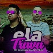 Mc Amorin Ela Trava Feat Tiago Terry