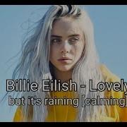 Billie Eilish Lovely With Khalid But It S Raining