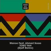 Manoo Ahmed Sosso Toro Yah Djeff Rmx