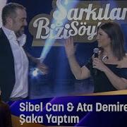 Sibel Can Şaka Yaptım