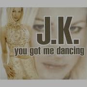 You Got Me Dancing Original Radio Edit Jk