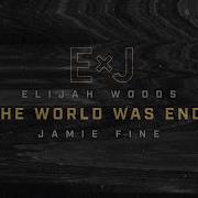 Elijah Woods X Jamie Fine If The World Was Ending Cover