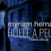 Myriam Hernández Huele A Peligro Myriam Hernández