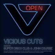 Super Disco Club Vicious Cuts Open