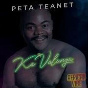 Peta Teanet Rise Teanet C Boy Teanet Richie Peta African Vibe Pt 2 Ka Valungu Rise Teanet Remix