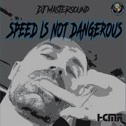 Speed Is Not A Dangerous Dj Mastersound