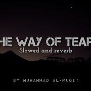 The Way Of The Tears Slowed Reverb