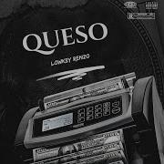 Queso Lowkey Renzo