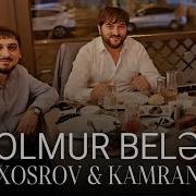 Olmur Bele Xosrov Kamran