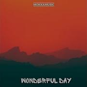 Wonderful Day Mokkamusic