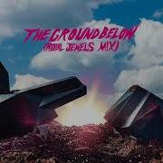 Run The Jewels The Ground Below Feat Royal Blood Royal Jewels Mix