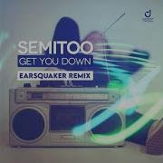 Get You Down Earsquaker Extended Remix Semitoo