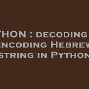 Python Decoding And Encoding Hebrew String In Python Hey Delphi