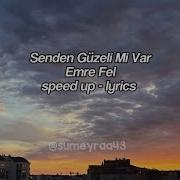 Emre Fel Senden Güzeli Mi Var Speed Up