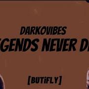 Darkovibes Legends Never Die