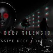 Deep Silencio Progressive Deep House Mix 2022 By Deep Silencio