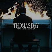 Thomas Day After We Break Up