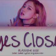 Blackpink Rosé Cover Eyes Closed By Halsey Lyrics